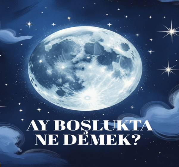 Ay Boşlukta Ne Demek?