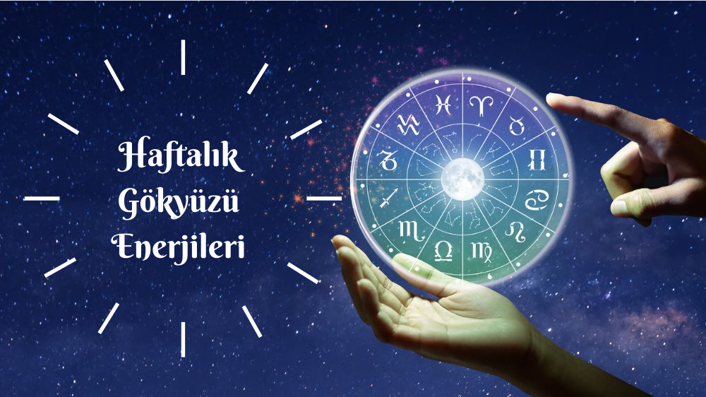 05 - 11 OCAK HAFTASI GÖKYÜZÜ ENERJİLERİ